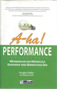 A-ha! Performance: Membangun dan Mengelola Karyawan yang Bermotivasi Diri