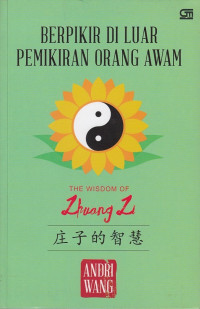 Berpikir di Luar Pemikiran Orang Awam: The Wisdom of Zhuang Zi
