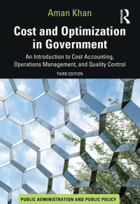 Cost and Optimization in Government An Introduction to Cost Accounting, Operations Management, and Quality Control THIRD EDITION