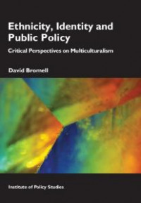 Ethnicity, Identity and Public Policy: Critical Perspectives on Multiculturalism