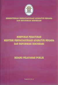 Himpunan Peraturan Menteri Pendayagunaan Aparatur Negara dan Reformasi Birokrasi Bidang Pelayanan Publik