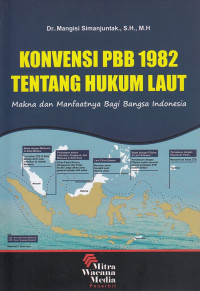 Konvensi PBB 1982 Tentang Hukum Laut: Makna dan Manfaatnya Bagi Bangsa Indonesia