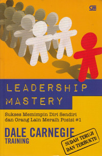 Leadership Mastery: Sukses Memimpin Diri Sendiri dan Orang Lain Meraih Posisi #1 = How to Challenge Yourself and Others to Greatness