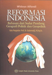 Reformasi Indonesia: Bahasan dari Sudut Pandang Geografi Politik dan Geopolitik