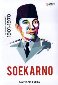 Soekarno: Biografi Singkat 1901-1970