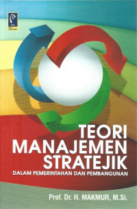 Teori Manajemen Stratejik: dalam Pemerintahan dan Pembangunan