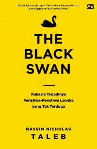The Black Swan: Rahasia Terjadinya Peristiwa-Peristiwa Langka yang Tak Terduga