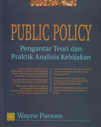 Public Policy : Pengantar Teori dan Praktik Analisis Kebijakan = Public Policy: An Introduction to the Theory and Practice of Policy Analysis
