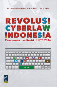 Revolusi Cyberlaw Indonesia: Pembaruan dan Revisi Undang-Undang Informasi dan Transaksi Elektronik 2016
