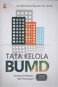 Tata Kelola BUMD: Konsep, Kebijakan, dan Penerapan Good Corporate Governance