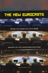 The New Eurocrats : National Civil Servants in EU Policy-Making