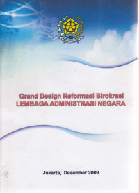Grand Design Reformasi Birokrasi: Lembaga Administrasi Negara