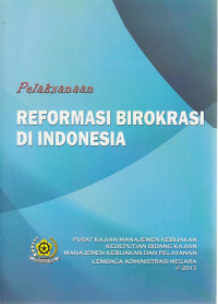 Pelaksanaan Reformasi Birokrasi di Indonesia: Edisi 1