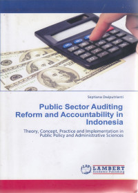 Public Sector Auditing Reform and Accountability in Indonesia: Theory, Concept, Practice and Implementation in Public Policy and Administrative Sciences