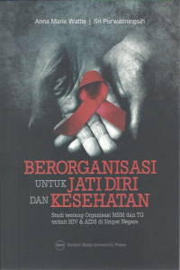 Image of Berorganisasi untuk Jati Diri dan Kesehatan: Studi Tentang Organisasi MSM dan TG Terkait HIV & AIDS di Empat Negara
