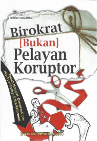 Image of Birokrat [Bukan] Pelayan Koruptor: Telaah Korupsi, Demokrasi dan Pro-Poor Policy di Era Reformasi