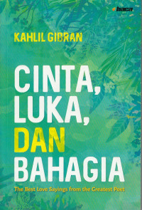 Image of Cinta, Luka, dan Bahagia: The Best Love Sayings from the Greatest Poet
