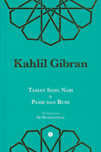 Kahlil Gibran: Taman Sang Nabi & Pasir dan Buih = The Garden of the Prophet & Sand and Foam
