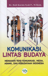 Image of Komunikasi Lintas Budaya: Memahami Teks Komunikasi, Media, Agama, dan Kebudayaan Indonesia