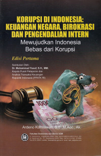 Korupsi di Indonesia: Keuangan Negara, Birokrasi dan Pengendalian Intern mewujudkan indonesia bebas dari korupsi