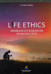 Image of Life Ethics: Membangun Karakter Manusia Utuh