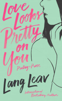 Image of Love Looks Pretty on You: Poetry + Prose