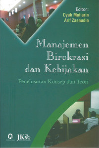 Image of Manajemen Birokrasi dan Kebijakan: Penelusuran Konsep dan Teori