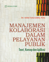 Image of Manajemen Kolaborasi dalam Pelayanan Publik: Teori, Konsep dan Aplikasi