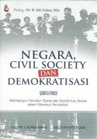 Image of Negara, Civil Society dan Demokratisasi: Membangun Gerakan Sosial dan Solidaritas Sosial dalam Merebut Perubahan