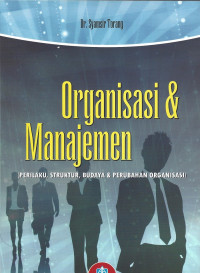 Organisasi & Manajemen: Perilaku, Struktur, Budaya & Perubahan Organisasi