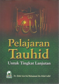 Image of Pelajaran Tauhid untuk Tingkat Lanjutan = Muqarrar at-Tauhid Kitab Ta'limi Lil Mubtadi'in