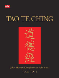 Tao Te Ching: Jalan Menuju Kebajikan dan Kekuasaan