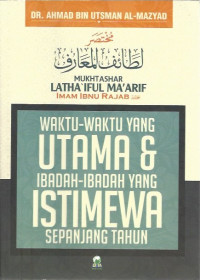 Image of Waktu-waktu yang Utama & Ibadah-ibadah yang Istimewa Sepanjang Tahun = Mukhtashar Latha `if al-Ma’arif, Fima li Mawasim al-Am min al-Wazha `if
