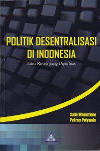 Image of Politik Desentralisasi di Indonesia: Edisi Revisi yang Diperluas