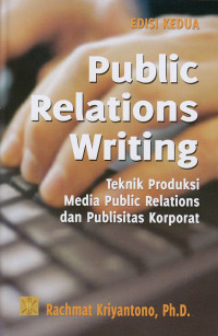 Image of Public Relations Writing : Teknik Produksi Media Public Relations dan Publisitas Korporat
