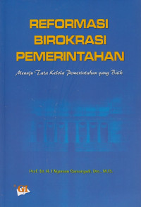 Image of Reformasi Birokrasi Pemerintahan : Menuju Tata Kelola Pemerintahan yang Baik
