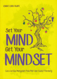 Image of Set Your Mind Get Your Mindset : Cara Cerdas Mengolah Pola Pikir dan Sudut Pandang